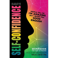 An Adlerian Approach to Self-Confidence - People tell me I'm amazing but I never feel good enough: Workbook for High Achievers