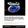 iPhone with Microsoft Exchange Server 2010 - Business Integration and Deployment