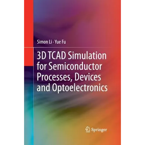 3D TCAD Simulation for Semiconductor Processes, Devices and Optoelectronics