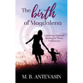 The Birth of Magdalena