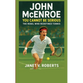John McEnroe: You Cannot Be Serious - The Rebel Who Redefined Tennis"