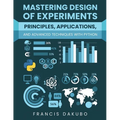 Mastering Design of Experiments: Principles, Applications, and Advanced Techniques with Python