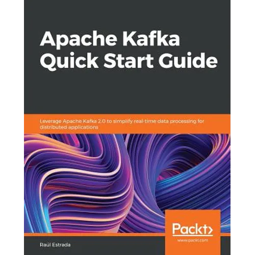 Apache Kafka Quick Start Guide