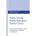 Public Goods, Public Enterprise, Public Choice: Theoretical Foundations of the Contemporary Attack on Government