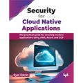 Security for Cloud Native Applications: The Practical Guide for Securing Modern Applications Using Aws, Azure, and Gcp