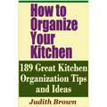 How to Organize Your Kitchen - 189 Great Kitchen Organization Tips and Ideas