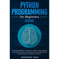 Python Programming for Beginners: The Ultimate Beginner's Guide with a Step-by-Step Approach to Computer Science to Understand Python's Programming an