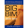 BIG BIM little Bim: The Practical Approach to Building Information Modeling Integrated Practice done the right Way!