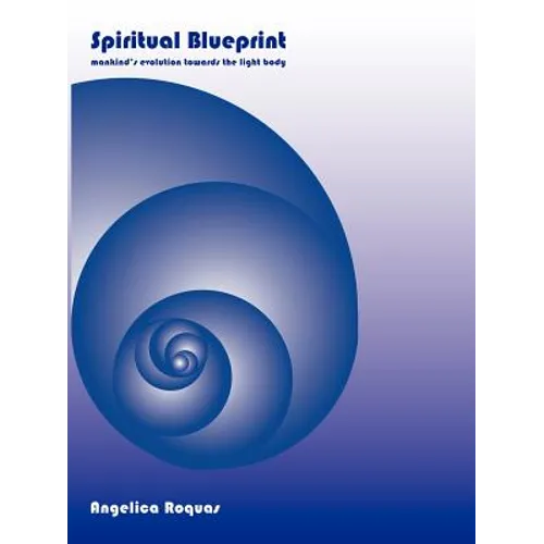 Spiritual Blueprint: Mankind's evolution towards the light body
