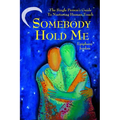 Somebody Hold Me: The Single Person's Guide to Nurturing Human Touch
