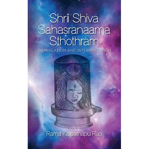 Shrii Shiva Sahasranaama Sthothram: Translation and Interpretation