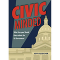 Civic Minded: What Everyone Should Know about the Us Government