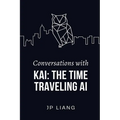 Conversations with Kai: The Time-Traveling AI