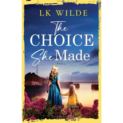 The Choice She Made: An evocative and heartbreaking historical family saga