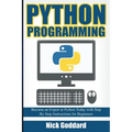 Python Programming: Become an Expert at Python Today with Step by Step Instructions for Beginners