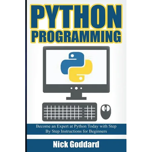 Python Programming: Become an Expert at Python Today with Step by Step Instructions for Beginners
