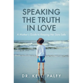 Speaking the Truth in Love: A Mother's Guide to Keeping Her Sons Safe