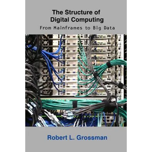 The Structure of Digital Computing: From Mainframes to Big Data