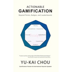 Actionable Gamification: Beyond Points, Badges, and Leaderboards - Hardcover