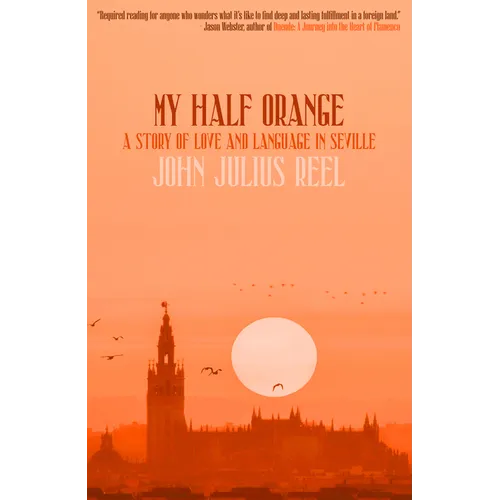 My Half Orange: A Story of Love and Language in Seville - Paperback