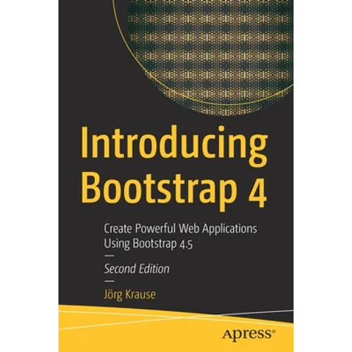 Introducing Bootstrap 4: Create Powerful Web Applications Using Bootstrap 4.5