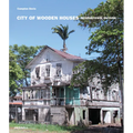 City of Wooden Houses: Georgetown, Guyana