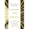 Beyond Our Control: Let Go of Unmet Expectations, Overcome Anxiety, and Discover Intimacy with God