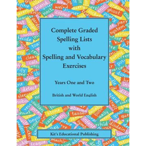 Complete Graded Spelling Lists with Spelling and Vocabulary Exercises: Years One and Two: British and World English
