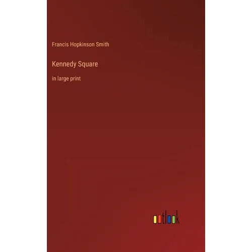 Kennedy Square: in large print