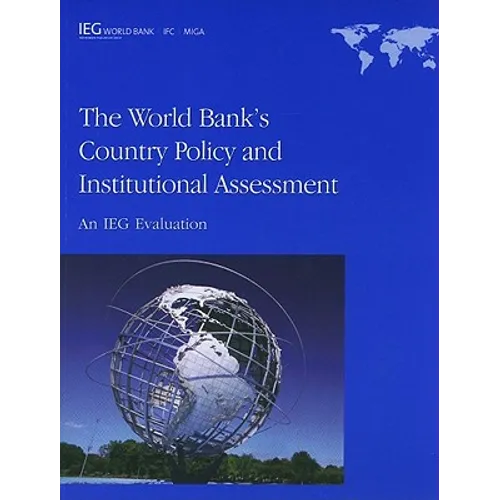 The World Bank's Country Policy and Institutional Assessment: An IEG Evaluation