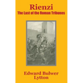 Rienzi: The Last of the Roman Tribunes