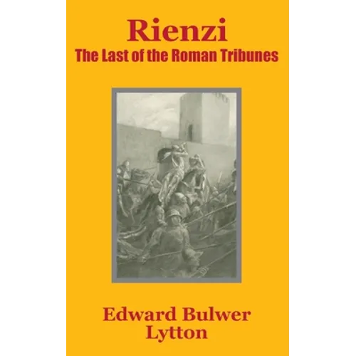 Rienzi: The Last of the Roman Tribunes
