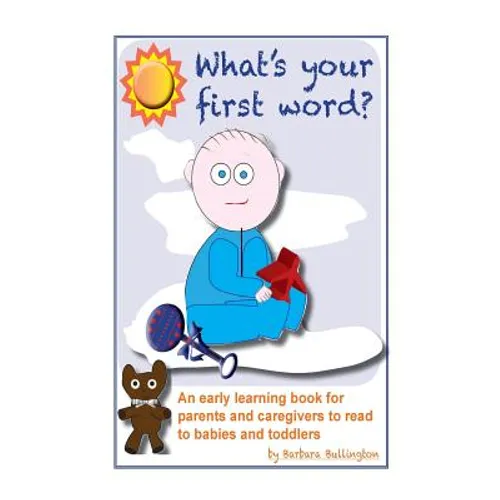 What's Your First Word?: An early learning book for parents to read to infants and toddlers