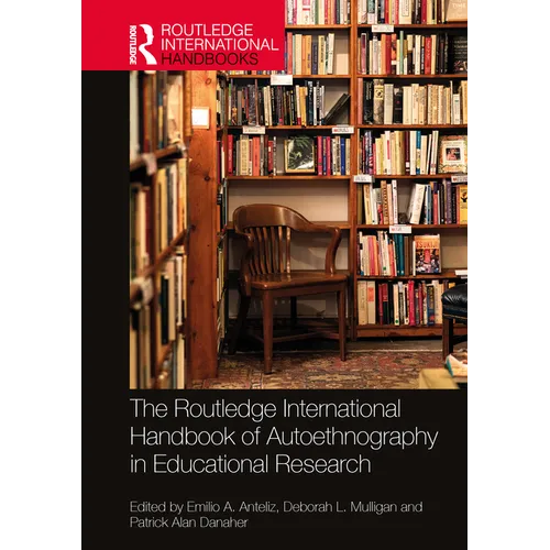 The Routledge International Handbook of Autoethnography in Educational Research