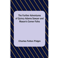 The Further Adventures of Quincy Adams Sawyer and Mason's Corner Folks