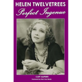 Helen Twelvetrees, Perfect Ingenue: Rediscovering a 1930s Movie Star and Her 32 Films