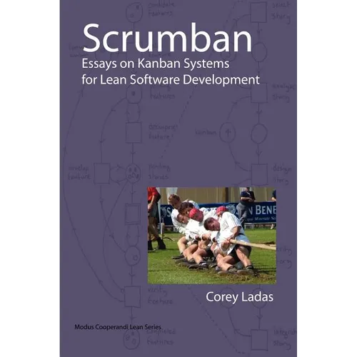 Scrumban - Essays on Kanban Systems for Lean Software Development