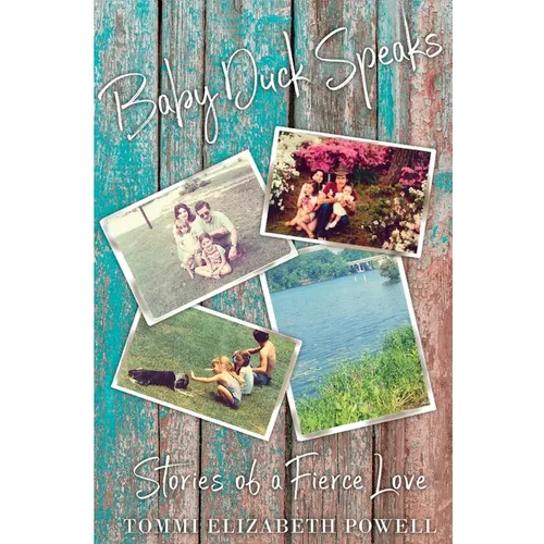 Baby Duck Speaks: Stories of a Fierce Love