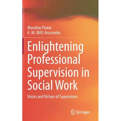 Enlightening Professional Supervision in Social Work: Voices and Virtues of Supervisors