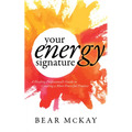 Your Energy Signature: A Healing Professional's Guide to Creating a More Powerful Practice