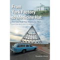 From York Factory to Medicine Hat, Don't Just Read Your History, Go There: A Scottish Métis Family in Canada