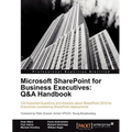 Microsoft Sharepoint for Business Executives: Q&A Handbook