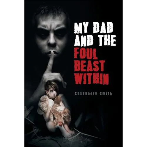 My Dad and the Foul Beast Within