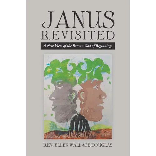 Janus Revisited: A New View of the Roman God of Beginnings