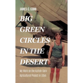 Big Green Circles in the Desert: My Work on the Kufrah-Sarir Agricultural Project in Libya