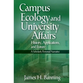 Campus Ecology and University Affairs: History, Applications and Future: A Scholarly Personal Narrative
