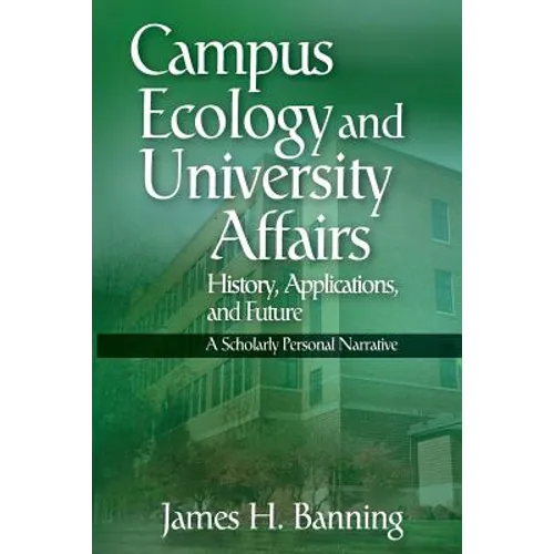 Campus Ecology and University Affairs: History, Applications and Future: A Scholarly Personal Narrative