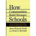 How Communities Build Stronger Schools: Stories, Strategies and Promising Practices for Educating Every Child