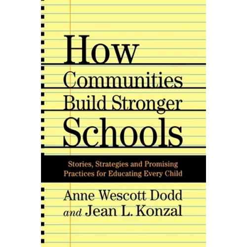 How Communities Build Stronger Schools: Stories, Strategies and Promising Practices for Educating Every Child