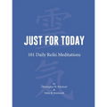 Just for Today: 101 Daily Reiki Meditations